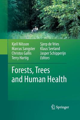 Forests, Trees and Human Health - Nilsson, Kjell (Editor), and Sangster, Marcus (Editor), and Gallis, Christos (Editor)