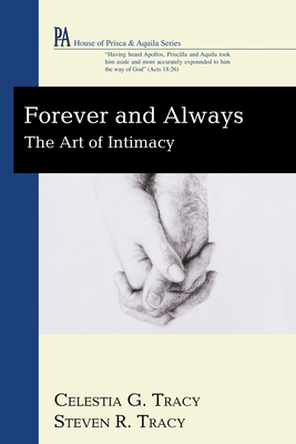 Forever and Always: The Art of Intimacy - Tracy, Celestia G, and Tracy, Steven R
