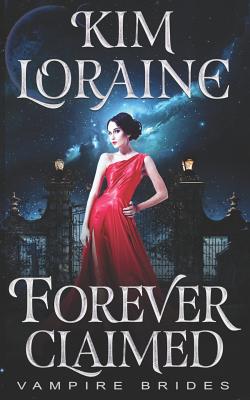 Forever Claimed: Vampire Brides - Coven, Midnight, and Loraine, Kim