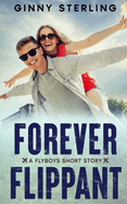 Forever Flippant: A Secret Crush Contemporary Romance