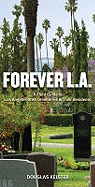 Forever L.A.: A Field Guide to Los Angeles Area Cemeteries & Their Residents
