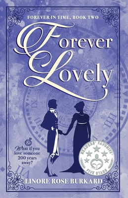 Forever Lovely: Forever in Time, Book Two - Burkard, Linore Rose