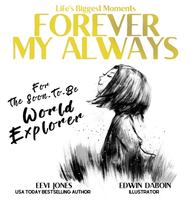 Forever My Always: For The Soon To Be World Explorer - Jones, Eevi