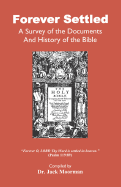 Forever Settled, a Survey of the Documents and History of the Bible