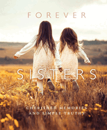 Forever Sisters: Cherished Memories and Simple Truths