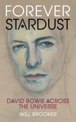 Forever Stardust: David Bowie Across the Universe - Brooker, Will