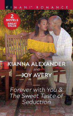 Forever with You & the Sweet Taste of Seduction: A 2-In-1 Collection - Alexander, Kianna, and Avery, Joy