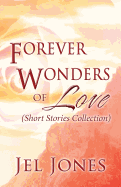 Forever Wonders of Love: (Short Stories Collection)