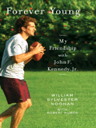 Forever Young: My Friendship with John F. Kennedy, JR.