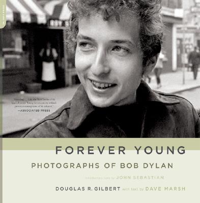 Forever Young: Photographs of Bob Dylan - Gilbert, Douglas R, and Marsh, Dave