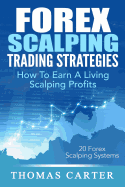 Forex Scalping Trading Strategies: How to Earn a Living Scalping Profits