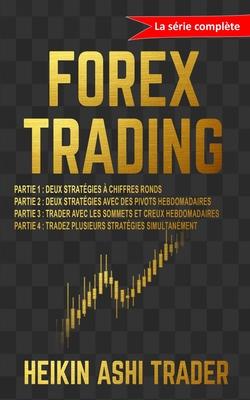 Forex Trading: La s?rie compl?te - Island, Splendid (Editor), and Ashi Trader, Heikin