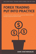 Forex trading - Put into practice: A comprehensive method with a powerful price action strategy explained step by step