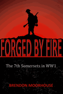 Forged by Fire: The 7th Somersets in WW1