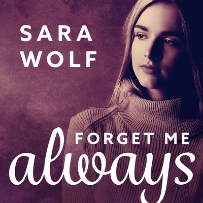 Forget Me Always - Wolf, Sara, and Bentley, Amy Melissa (Read by)