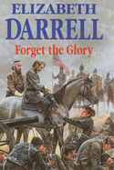 Forget the Glory - Darrell, Elizabeth