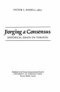 Forging a Consensus: Historical Essays on Toronto - Russell, Victor L