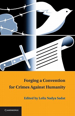 Forging a Convention for Crimes against Humanity - Sadat, Leila Nadya (Editor)