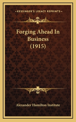 Forging Ahead in Business (1915) - Alexander Hamilton Institute