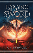 Forging the Sword: An Action Adventure Fantasy with Historical Elements