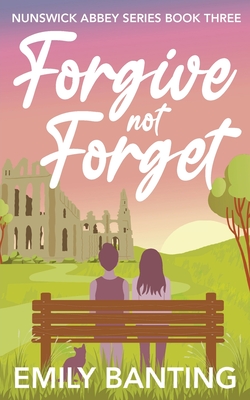 Forgive Not Forget: A contemporary, lesbian, village romance series - Banting, Emily