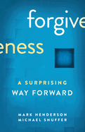 Forgiveness: A Surprising Way Forward