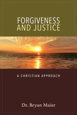 Forgiveness and Justice: A Christian Approach - Maier, Bryan