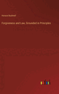 Forgiveness and Law, Grounded in Principles