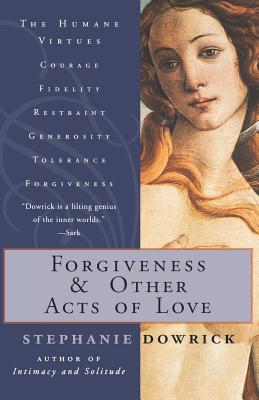 Forgiveness and Other Acts of Love - Dowrick, Stephanie