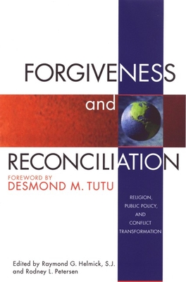 Forgiveness and Reconciliation: Religion, Public Policy, and Conflict Transformation - Helmick, Raymond G (Editor), and Petersen, Rodney (Editor)