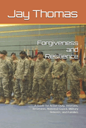 Forgiveness and Resilience: A Guide for Active-Duty, Veterans, Reservists, National Guard, Military Retirees, and Families