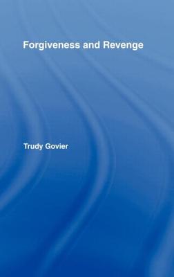 Forgiveness and Revenge - Govier, Trudy