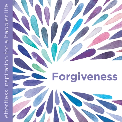 Forgiveness: Effortless Inspiration for a Happier Life - DiPirro, Dani