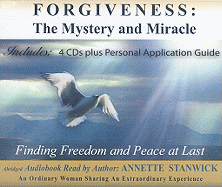 Forgiveness: The Mystery and Miracle: Finding Freedom and Peace at Last