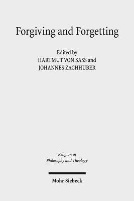 Forgiving and Forgetting: Theology and the Margins of Soteriology - Sass, Hartmut Von (Editor), and Zachhuber, Johannes (Editor)