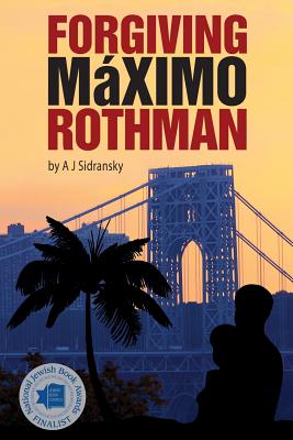 Forgiving Maximo Rothman - Sidransky, A J