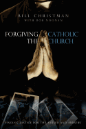 Forgiving the Catholic Church