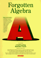 Forgotten Algebra: A Self-Teaching Refresher Course