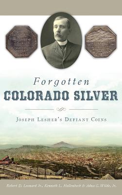 Forgotten Colorado Silver: Joseph Lesher's Defiant Coins - 