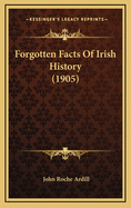 Forgotten Facts Of Irish History (1905)