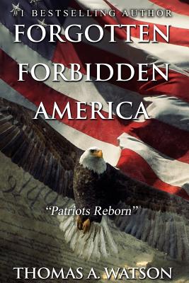 Forgotten Forbidden America_Patriots Reborn: Patriots Reborn - Burke, Cora (Introduction by), and Shore, Amanda (Editor), and Watson, Tina (Editor)