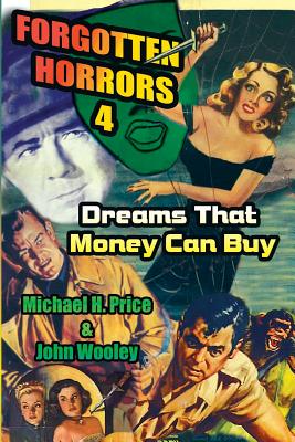 Forgotten Horrors 4: Dreams That Money Can Buy - Price, Michael H
