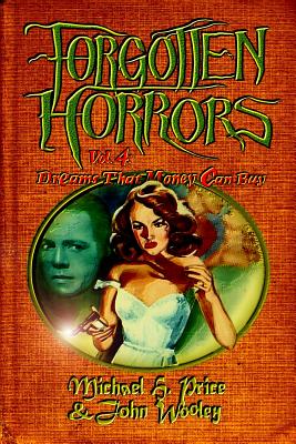 Forgotten Horrors Vol. 4: Dreams That Money Can Buy - Wooley, John, and Price, Michael H