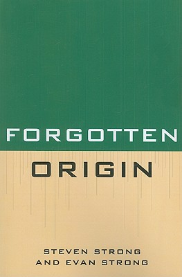 Forgotten Origin - Strong, Steven, and Strong, Evan