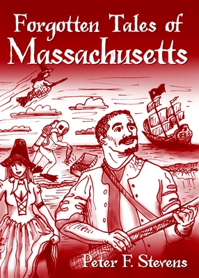 Forgotten Tales of Massachusetts - Stevens, Peter F