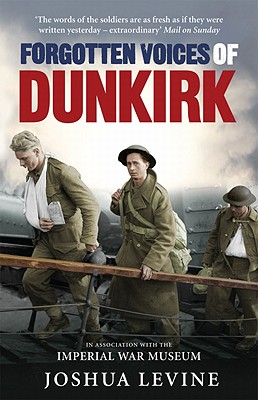 Forgotten Voices of Dunkirk - Levine, Joshua