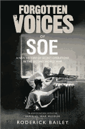 Forgotten Voices of the Secret War: An Inside History of Special Operations During the Second World War