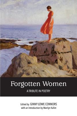 Forgotten Women: A Tribute in Poetry - Connors, Ginny Lowe (Editor)