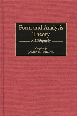 Form and Analysis Theory: A Bibliography - Perone, James E (Compiled by)