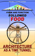 Form and Function Followed Food: Architecture as a Time Tunnel